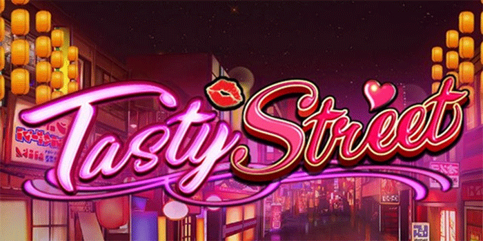 Strategi Mudah Main Slot Tasty Street Agar Untung Setiap Hari