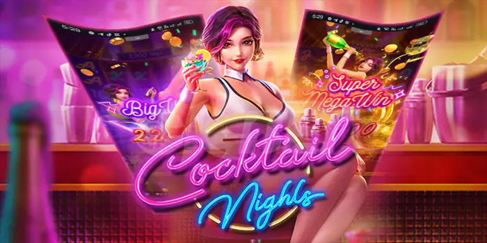 Bermain Slot Cocktail Nights Dengan Hasilkan Hadiah Fantastis